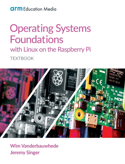 Operating Systems Foundations with Linux on the Raspberry Pi: Textbook - Ingram