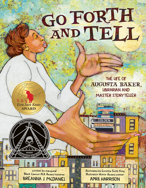 Go Forth and Tell: The Life of Augusta Baker, Librarian and Master Storyteller - Ingram