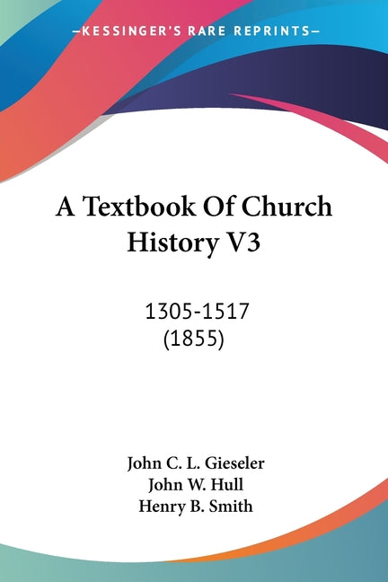 Textbook Of Church History V3: 1305-1517 (1855) - Ingram