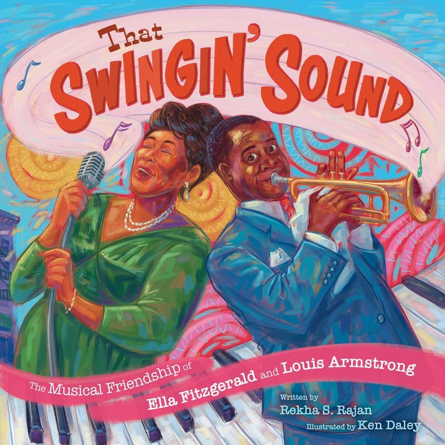That Swingin' Sound!: The Musical Friendship of Ella Fitzgerald and Louis Armstrong - Ingram