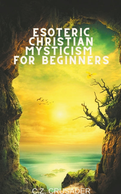 Esoteric Christian Mysticism for Beginners - Ingram