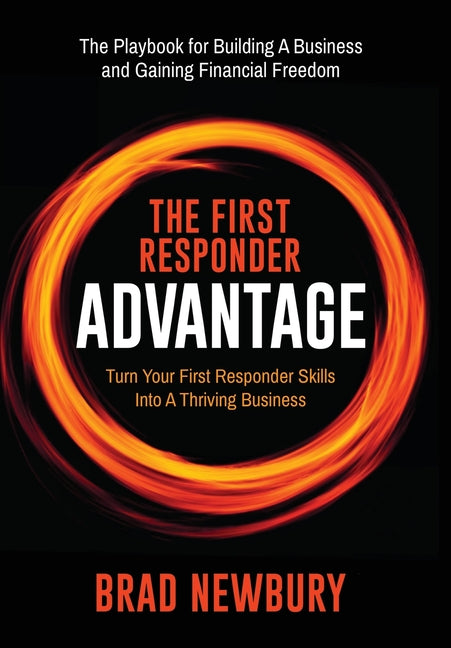 First Responder Advantage: Turn Your First Responder Skills Into a Thriving Business - Ingram
