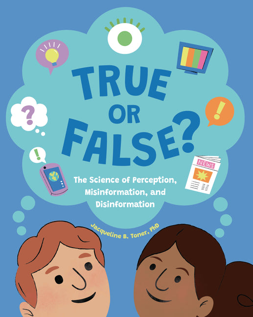 True or False?: The Science of Perception, Misinformation, and Disinformation - Ingram