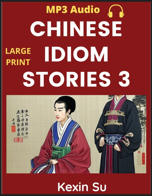 Chinese Idiom Stories (Part 3): Mandarin Chinese Self-study Guide & Reading Practice Textbook for Beginners, Idioms, Long Words, Vocabulary, Easy Less - Ingram
