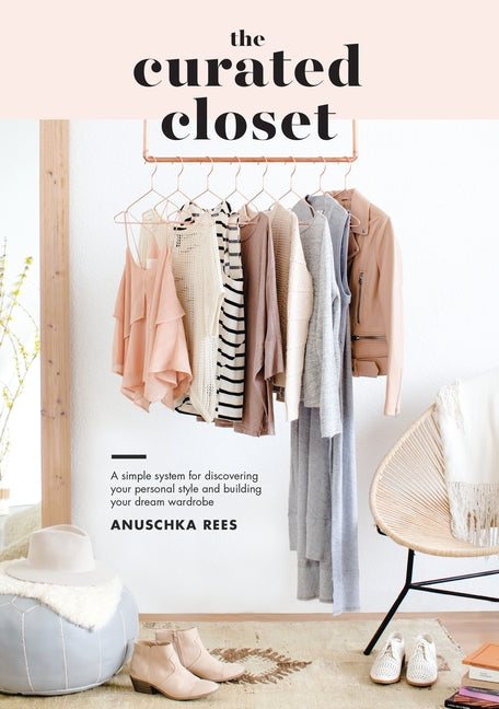 Curated Closet: A Simple System for Discovering Your Personal Style and Building Your Dream Wardrobe - Ingram