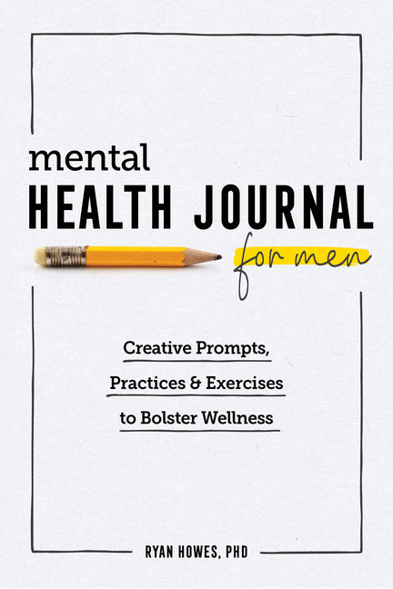 Mental Health Journal for Men: Creative Prompts, Practices, and Exercises to Bolster Wellness - Ingram