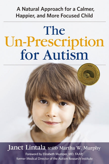 Un-Prescription for Autism: A Natural Approach for a Calmer, Happier, and More Focused Child - Ingram