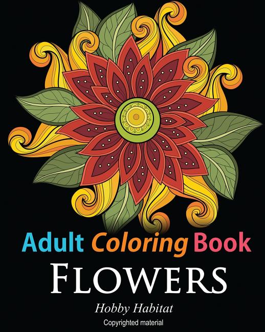 Adult Coloring Books: Flowers: Coloring Books for Adults Featuring 32 Beautiful Flower Zentangle Designs - Ingram