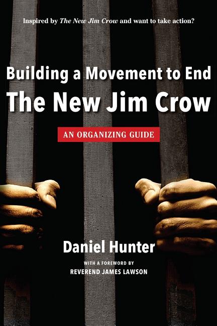 Building a Movement to End the New Jim Crow: an organizing guide - Ingram