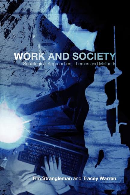 Work and Society: Sociological Approaches, Themes and Methods - Ingram