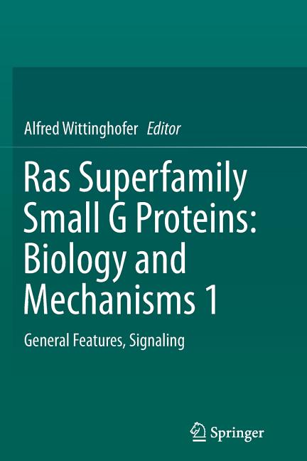 Ras Superfamily Small G Proteins: Biology and Mechanisms 1: General Features, Signaling (Softcover Reprint of the Original 1st 2014) - Ingram