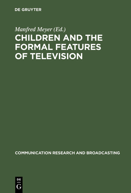 Children and the Formal Features of Television: Approaches and Findings of Experimental and Formative Research (Reprint 2013) - Ingram