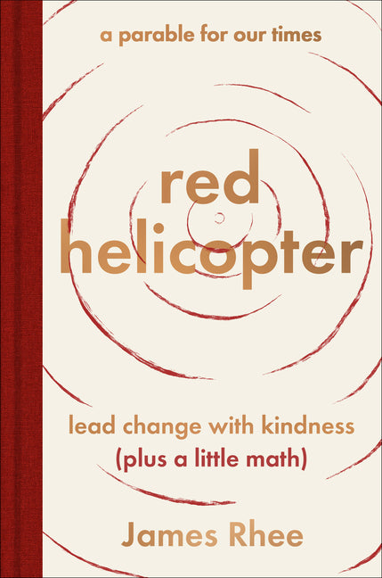 Red Helicopter--A Parable for Our Times: Lead Change with Kindness (Plus a Little Math) - Ingram