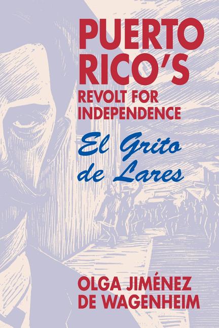 Puerto Rico's Revolt for Independence: El Grito de Lares - Ingram