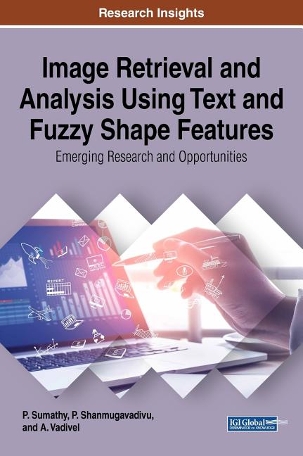 Image Retrieval and Analysis Using Text and Fuzzy Shape Features: Emerging Research and Opportunities - Ingram