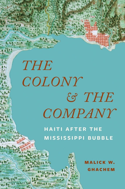 Colony and the Company: Haiti After the Mississippi Bubble - Ingram