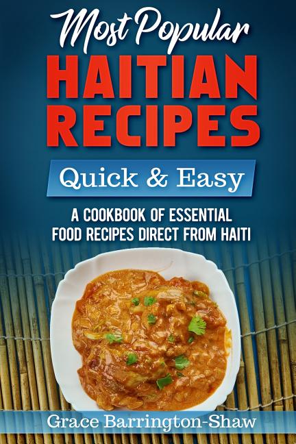 Most Popular Haitian Recipes - Quick & Easy: A Cookbook of Essential Food Recipes Direct from Haiti - Ingram