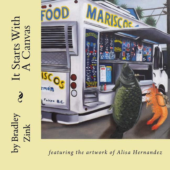 It Starts With A Canvas: featuring the artwork of Alisa Hernandez - Ingram
