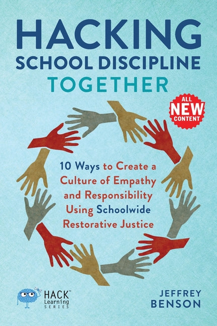 Hacking School Discipline Together: 10 Ways to Create a Culture of Empathy and Responsibility Using Schoolwide Restorative Justice - Ingram