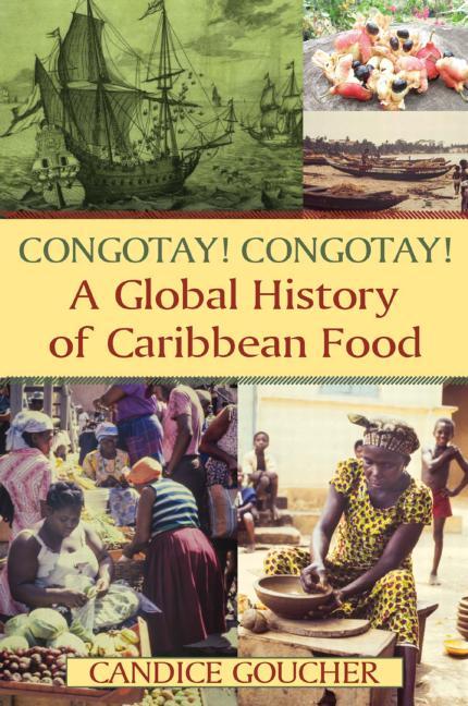 Congotay! Congotay! A Global History of Caribbean Food - Ingram