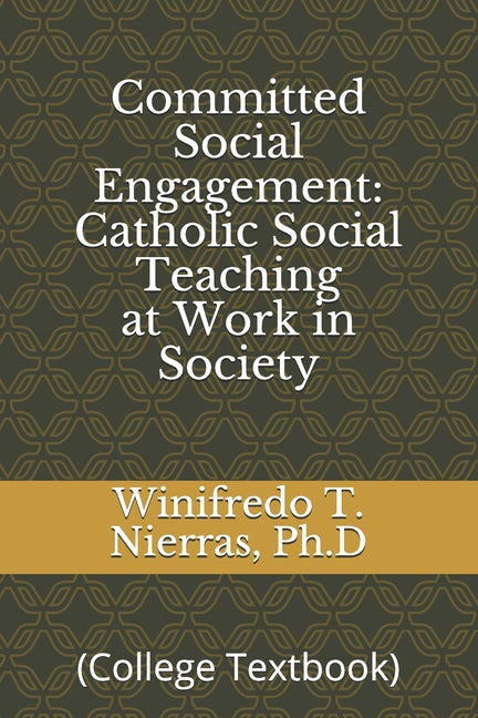 Committed Social Engagement: Catholic Social Teaching at Work in Society: (College Textbook) - Ingram