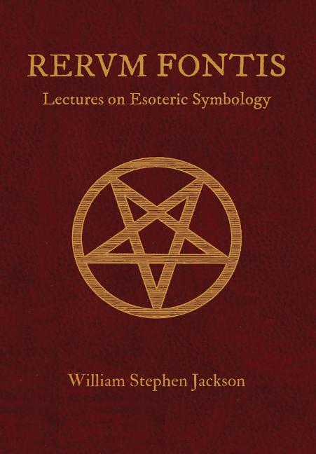 RERUM FONTIS Lectures on Esoteric Symbology - Ingram