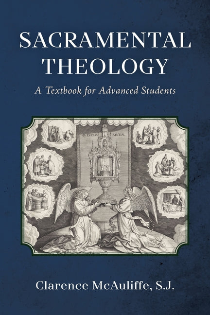 Sacramental Theology: A Textbook for Advanced Students - Ingram