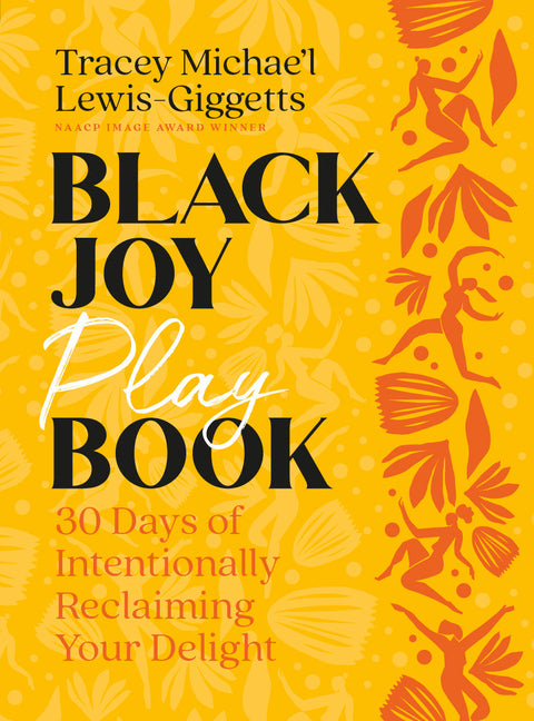 Black Joy Playbook: 30 Days of Intentionally Reclaiming Your Delight - Ingram