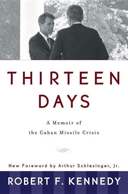 Thirteen Days: A Memoir of the Cuban Missile Crisis - Ingram