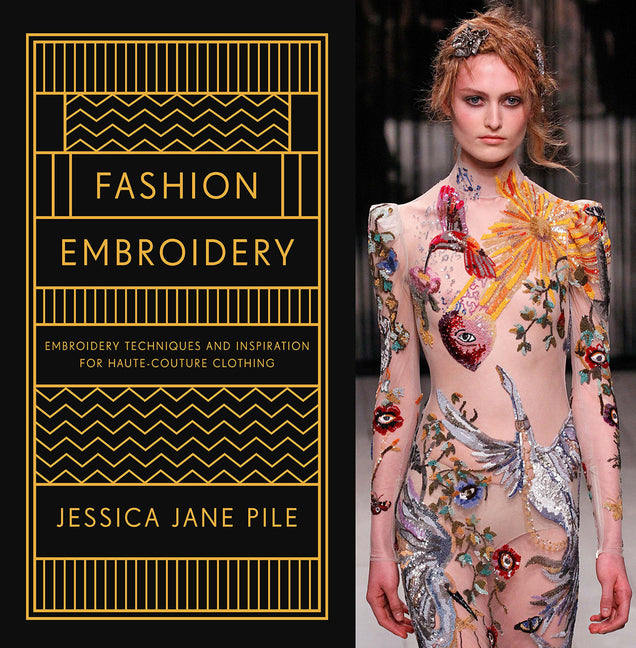 Fashion Embroidery: Embroidery Techniques and Inspiration for Haute-Couture Clothing - Ingram