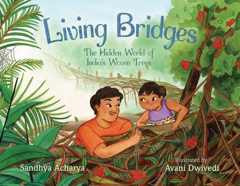 Living Bridges: The Hidden World of India's Woven Trees - Ingram