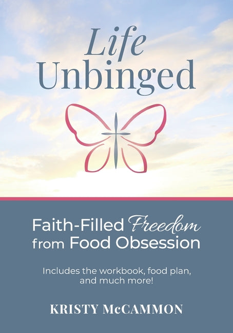 Life Unbinged: Faith-Filled Freedom from Food Obsession - Ingram