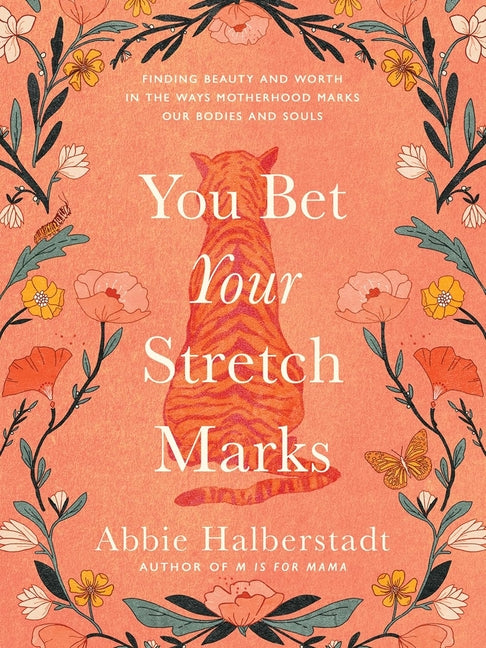 You Bet Your Stretch Marks: Finding Beauty and Worth in the Ways Motherhood Marks Our Bodies and Souls - Ingram
