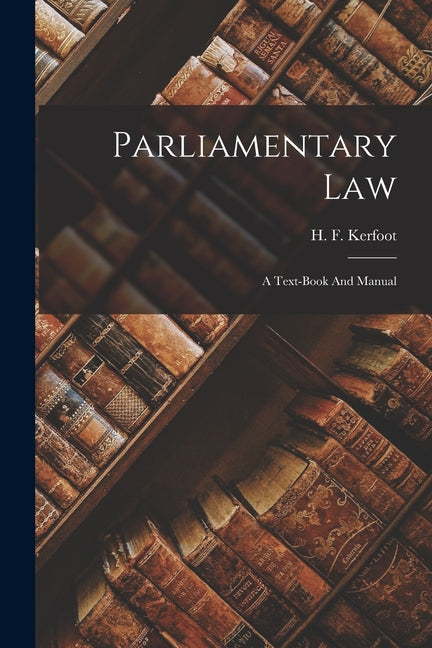 Parliamentary Law: A Text-book And Manual - Ingram