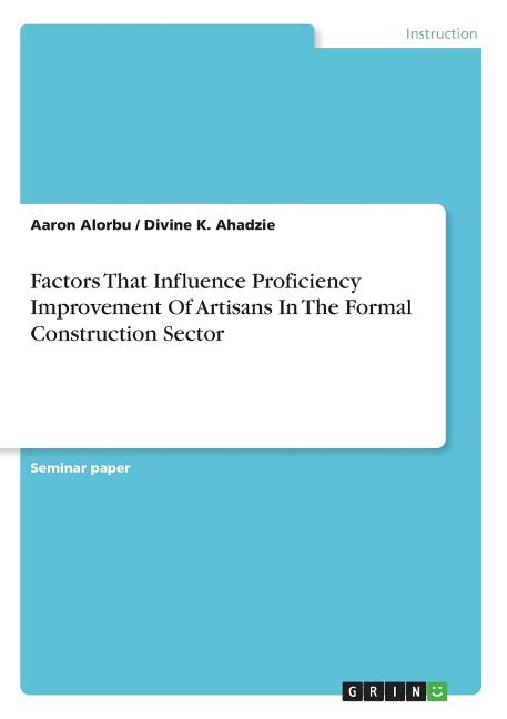 Factors That Influence Proficiency Improvement Of Artisans In The Formal Construction Sector - Ingram