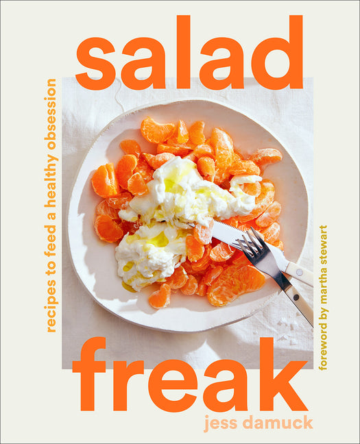 Salad Freak: Recipes to Feed a Healthy Obsession - Ingram
