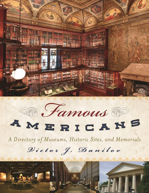 Famous Americans: A Directory of Museums, Historic Sites, and Memorials - Ingram