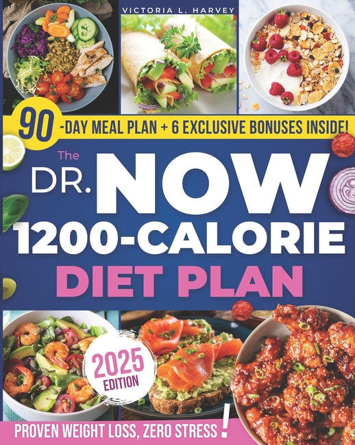 Dr. Now 1200-Calorie Diet Plan: Easy, Affordable, and Delicious Recipes to Effortlessly Lose Weight and Boost Your Health in Just 28 Days Featuring th - Ingram