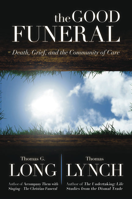 Good Funeral: Death, Grief, and the Community of Care - Ingram
