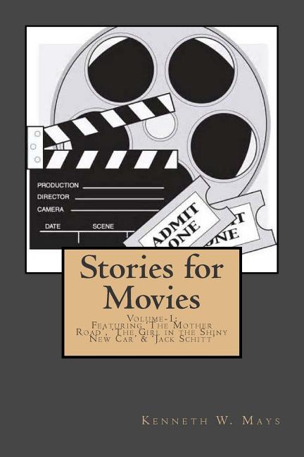 Stories for Movies: volume-1: Featuring 'The Mother Road', 'The Girl in the Shiny New Car' and 'Jack Schitt' - Ingram