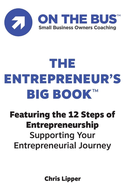 Entrepreneur's BIG BOOK(TM): Featuring the 12 Steps of Entrepreneurship Supporting Your Entrepreneurial Journey - Ingram