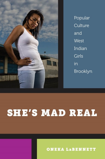 Sheas Mad Real: Popular Culture and West Indian Girls in Brooklyn - Ingram