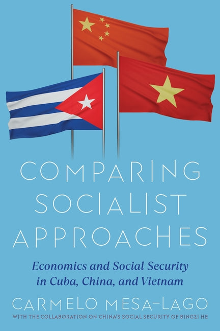 Comparing Socialist Approaches: Economics and Social Security in Cuba, China, and Vietnam - Ingram