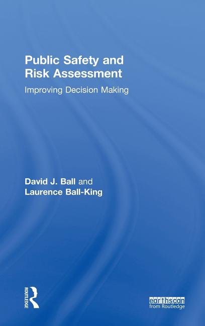 Public Safety and Risk Assessment: Improving Decision Making - Ingram