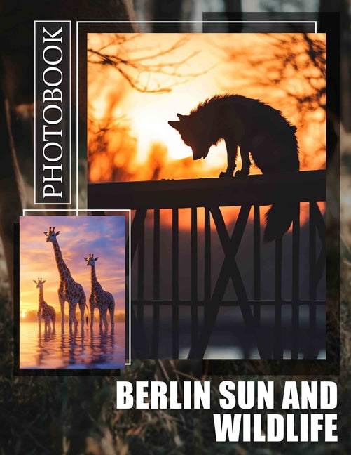 Berlin Sun and Wildlife Photo Book: Stunning Nature Scenes Featuring Wildlife in Berlin, Ideal for Animal Lovers and Photographers - Ingram
