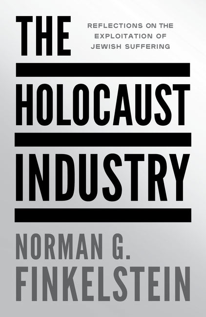 Holocaust Industry: Reflections on the Exploitation of Jewish Suffering - Ingram
