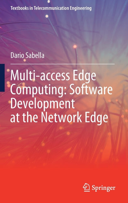 Multi-Access Edge Computing: Software Development at the Network Edge (2021) - Ingram
