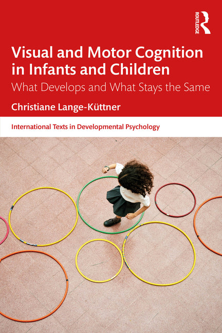 Visual and Motor Cognition in Infants and Children: What Develops and What Stays the Same - Ingram