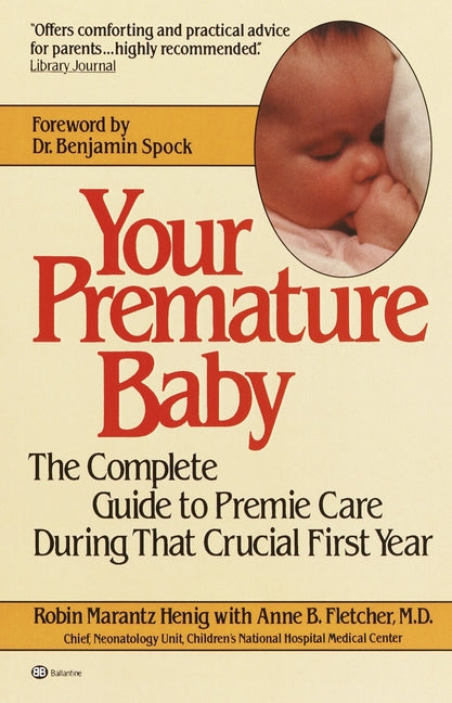 Your Premature Baby: The Complete Guide to Premie Care During That Crucial First Year - Ingram