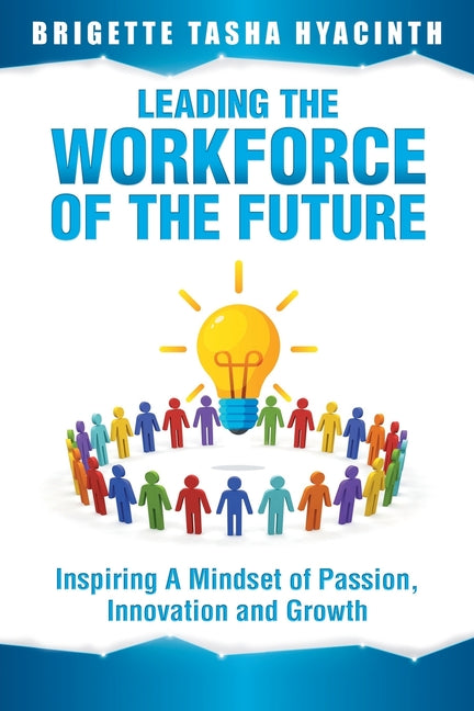 Leading the Workforce of the Future: Inspiring a Mindset of Passion, Innovation and Growth - Ingram